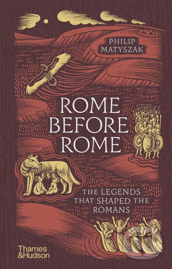 Kniha: Rome Before Rome (Philip Matyszak). Thames & Hudson, 2025 Kniha: Rome Before Rome (Philip Matyszak). Thames & Hudson, 2025