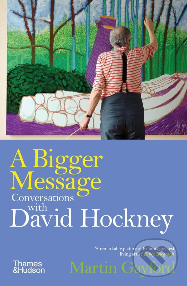Kniha: A Bigger Message (Martin Gayford). Thames & Hudson, 2025 Kniha: A Bigger Message (Martin Gayford). Thames & Hudson, 2025