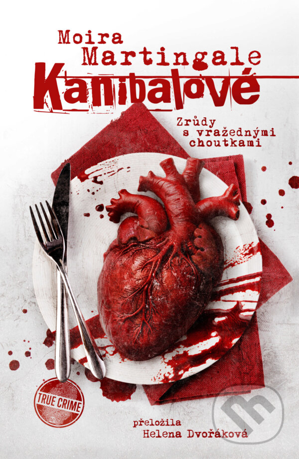 Kniha: Kanibalové: Zrůdy s vražednými choutkami (Moira Martingale). Vendeta, 2025 Kniha: Kanibalové: Zrůdy s vražednými choutkami (Moira Martingale). Vendeta, 2025