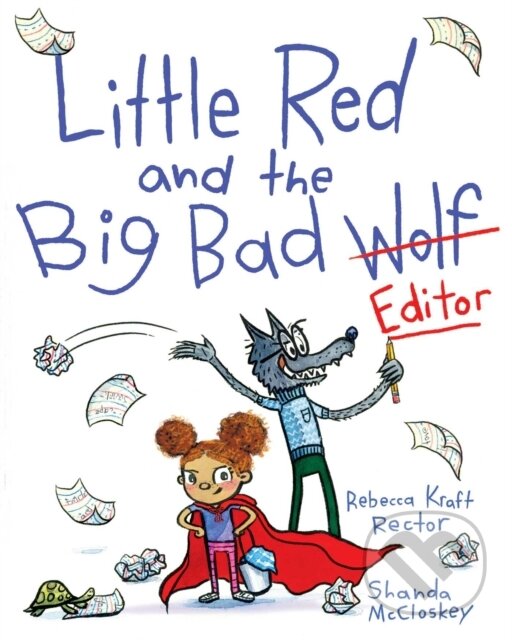 Kniha: Little Red and the Big Bad Editor (Rebecca Kraft Rector). Aladdin, 2022 Kniha: Little Red and the Big Bad Editor (Rebecca Kraft Rector). Aladdin, 2022