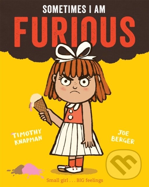 Kniha: Sometimes I Am Furious (Timothy Knapman). Pan Macmillan, 2021 Kniha: Sometimes I Am Furious (Timothy Knapman). Pan Macmillan, 2021