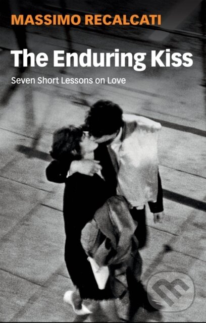 Kniha: The Enduring Kiss (Massimo Recalcati). Polity Press, 2021 Kniha: The Enduring Kiss (Massimo Recalcati). Polity Press, 2021