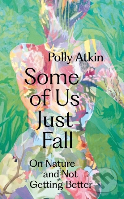Kniha: Some of Us Just Fall (Polly Atkin). Sceptre, 2023 Kniha: Some of Us Just Fall (Polly Atkin). Sceptre, 2023