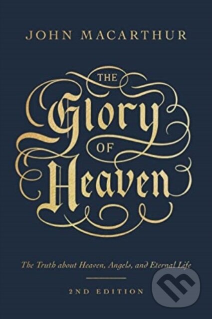 Kniha: The Glory of Heaven (John MacArthur). Crossway Books, 2023 Kniha: The Glory of Heaven (John MacArthur). Crossway Books, 2023