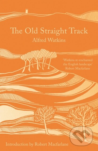 Kniha: The Old Straight Track (Alfred Watkins). Apollo, 2021 Kniha: The Old Straight Track (Alfred Watkins). Apollo, 2021