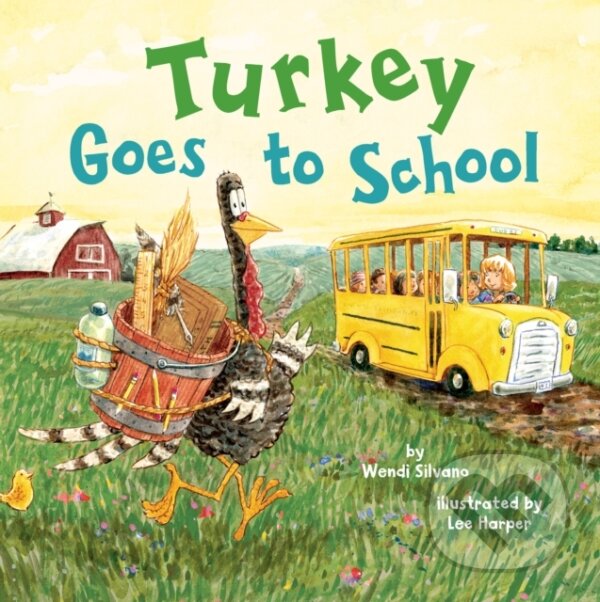 Kniha: Turkey Goes to School (Wendi Silvano). , 2021 Kniha: Turkey Goes to School (Wendi Silvano). , 2021