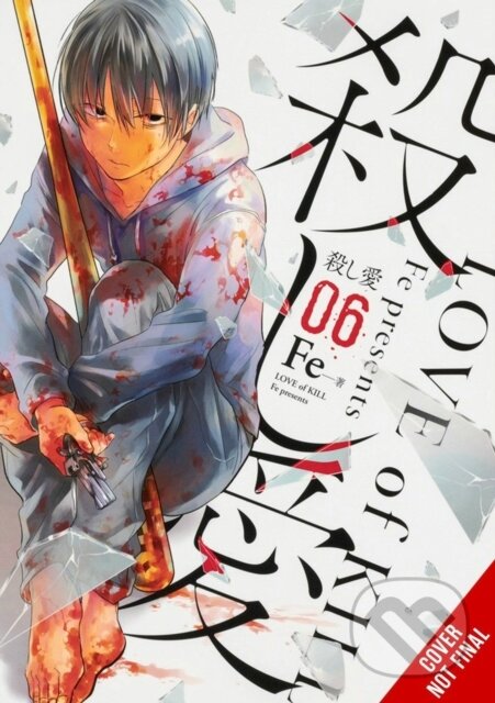 Kniha: Love of Kill, Vol. 6 (Eleanor Summers, Fe a Chiho Christie). Yen Press, 2022 Kniha: Love of Kill, Vol. 6 (Eleanor Summers, Fe a Chiho Christie). Yen Press, 2022