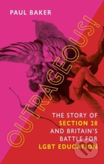 Kniha: Outrageous! (Paul Baker). Reaktion Books, 2022 Kniha: Outrageous! (Paul Baker). Reaktion Books, 2022