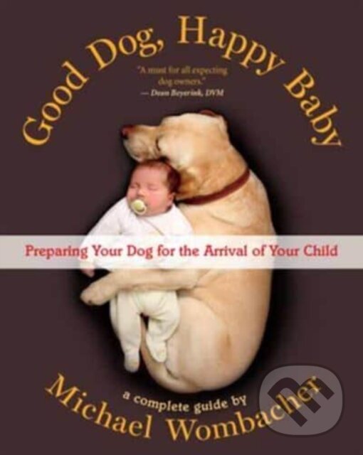 Kniha: Good Dog, Happy Baby (Michael Wombacher). New World Library, 2023 Kniha: Good Dog, Happy Baby (Michael Wombacher). New World Library, 2023