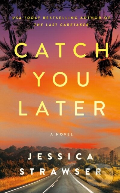 Kniha: Catch You Later (Jessica Strawser). Lake Union Publishing, 2024 Kniha: Catch You Later (Jessica Strawser). Lake Union Publishing, 2024