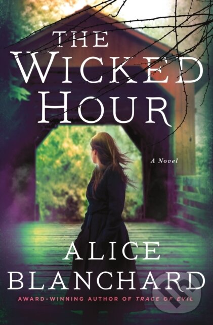 Kniha: The Wicked Hour (Alice Blanchard). Minotaur Books, 2021 Kniha: The Wicked Hour (Alice Blanchard). Minotaur Books, 2021