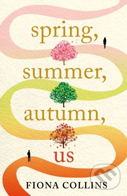 Kniha: Spring, Summer, Autumn, Us (Fiona Collins). Lake Union Publishing, 2023 Kniha: Spring, Summer, Autumn, Us (Fiona Collins). Lake Union Publishing, 2023