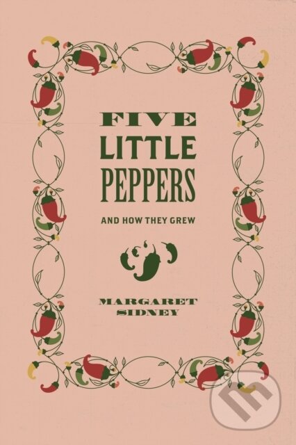 Kniha: Five Little Peppers (Hilary Emmett, Margaret Sidney a Thomas Ruys Smith). , 2022 Kniha: Five Little Peppers (Hilary Emmett, Margaret Sidney a Thomas Ruys Smith). , 2022