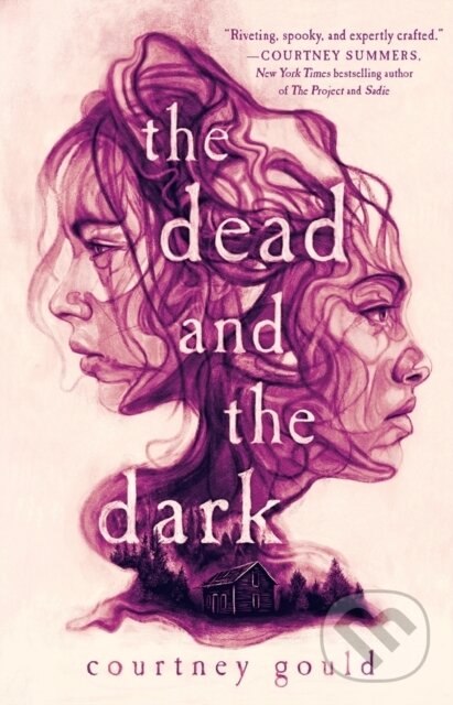 Kniha: The Dead and the Dark (Courtney Gould). Wednesday Books, 2022 Kniha: The Dead and the Dark (Courtney Gould). Wednesday Books, 2022