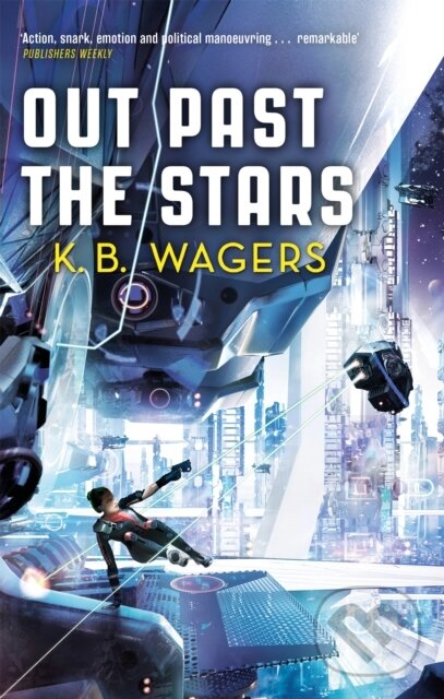 Kniha: Out Past The Stars (K. B. Wagers). Orbit, 2021 Kniha: Out Past The Stars (K. B. Wagers). Orbit, 2021