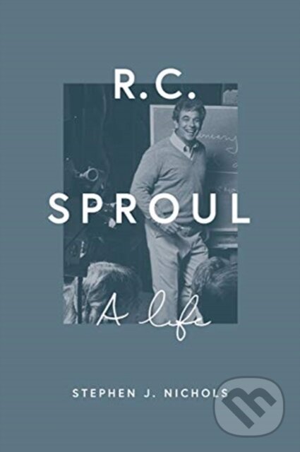 Kniha: R. C. Sproul (Stephen J. Nichols). Crossway Books, 2021 Kniha: R. C. Sproul (Stephen J. Nichols). Crossway Books, 2021