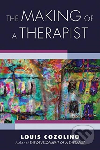 Kniha: The Making of a Therapist (Louis Cozolino). WW Norton & Co, 2021 Kniha: The Making of a Therapist (Louis Cozolino). WW Norton & Co, 2021