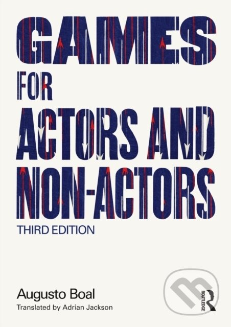 Kniha: Games for Actors and Non-Actors (Augusto Boal). Routledge, 2021 Kniha: Games for Actors and Non-Actors (Augusto Boal). Routledge, 2021