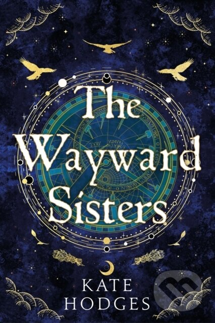 Kniha: The Wayward Sisters (Kate Hodges). Hodder and Stoughton, 2023 Kniha: The Wayward Sisters (Kate Hodges). Hodder and Stoughton, 2023