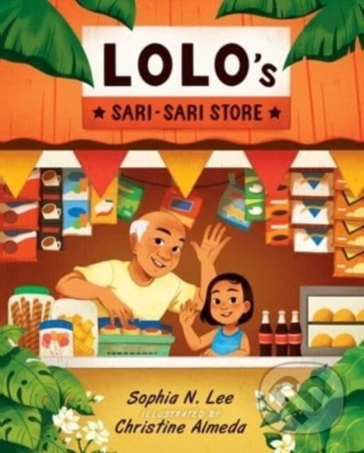 Kniha: Lolo's Sari-sari Store (Sophia N. Lee). Atheneum Books for Young Readers, 2023 Kniha: Lolo's Sari-sari Store (Sophia N. Lee). Atheneum Books for Young Readers, 2023