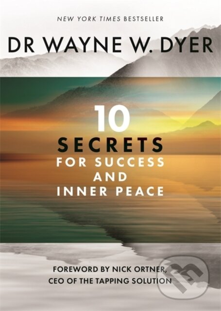 Kniha: 10 Secrets for Success and Inner Peace (Wayne Dyer). Hay House, 2021 Kniha: 10 Secrets for Success and Inner Peace (Wayne Dyer). Hay House, 2021