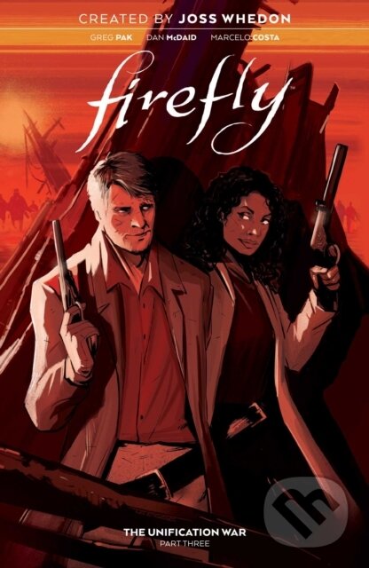 Kniha: Firefly: The Unification War Vol. 3 (Greg Pak). Boom! Studios, 2021 Kniha: Firefly: The Unification War Vol. 3 (Greg Pak). Boom! Studios, 2021