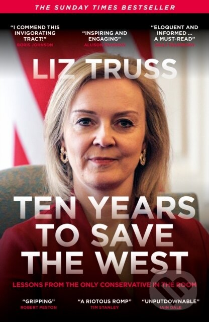 Kniha: Ten Years to Save the West (Liz Truss). Biteback, 2024 Kniha: Ten Years to Save the West (Liz Truss). Biteback, 2024