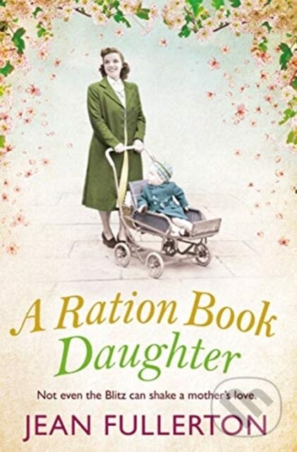 Kniha: A Ration Book Daughter (Jean Fullerton). Corvus, 2021 Kniha: A Ration Book Daughter (Jean Fullerton). Corvus, 2021