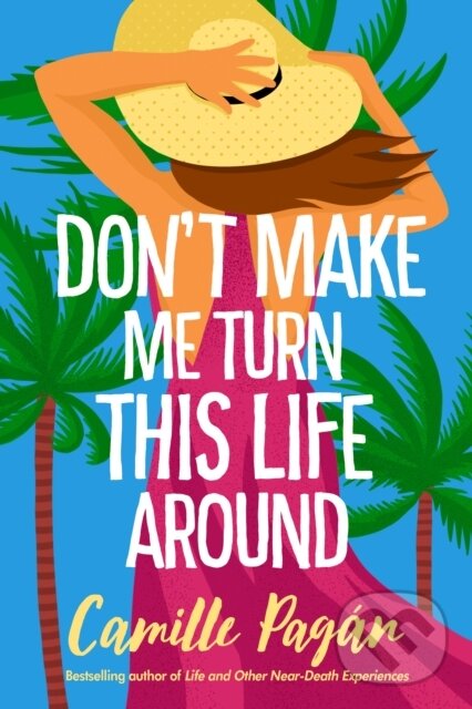 Kniha: Don't Make Me Turn This Life Around (Camille Pagan). Lake Union Publishing, 2021 Kniha: Don't Make Me Turn This Life Around (Camille Pagan). Lake Union Publishing, 2021