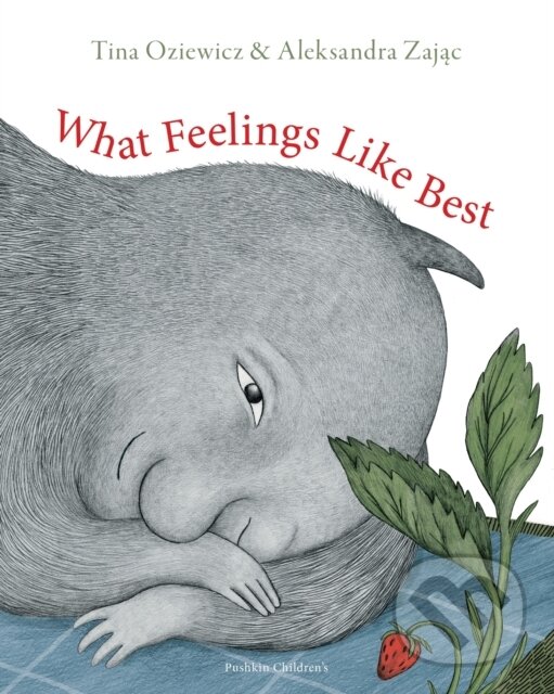 Kniha: What Feelings Like Best (Tina Oziewicz). Pushkin, 2024 Kniha: What Feelings Like Best (Tina Oziewicz). Pushkin, 2024