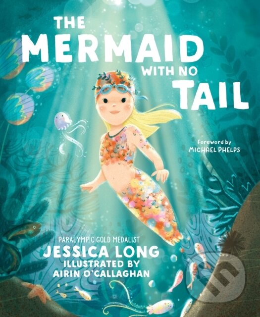 Kniha: The Mermaid with No Tail (Jessica Long). Sounds True, 2023 Kniha: The Mermaid with No Tail (Jessica Long). Sounds True, 2023