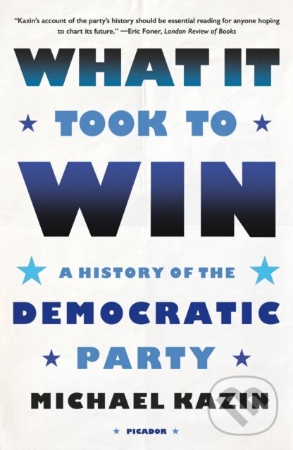 Kniha: What It Took to Win (Michael Kazin). Picador, 2023 Kniha: What It Took to Win (Michael Kazin). Picador, 2023