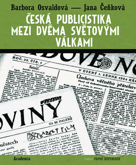 Kniha: Česká publicistika mezi dvěma světovými válkami (Barbora Osvaldová a Jana Čeňková). Academia, 2017 Kniha: Česká publicistika mezi dvěma světovými válkami (Barbora Osvaldová a Jana Čeňková). Academia, 2017