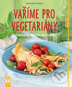 Kniha: Vaříme pro vegetariány (Marianne Zunner). Vašut, 2017 Kniha: Vaříme pro vegetariány (Marianne Zunner). Vašut, 2017