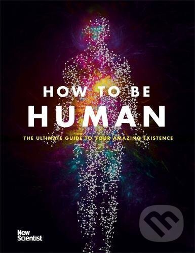 Kniha: How to be Human (John Murray). John Murray, 2017 Kniha: How to be Human (John Murray). John Murray, 2017
