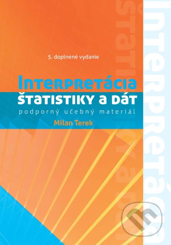 Kniha: Interpretácia štatistiky a dát (podporný učebný materiál) (Milan Terek). EQUILIBRIA, 2017 Kniha: Interpretácia štatistiky a dát (podporný učebný materiál) (Milan Terek). EQUILIBRIA, 2017