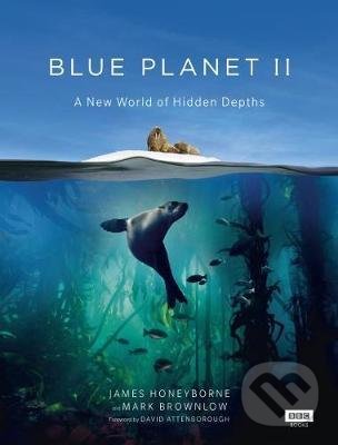 Kniha: Blue Planet II (James Honeyborne a Mark Brownlow). BBC Books, 2018 Kniha: Blue Planet II (James Honeyborne a Mark Brownlow). BBC Books, 2018