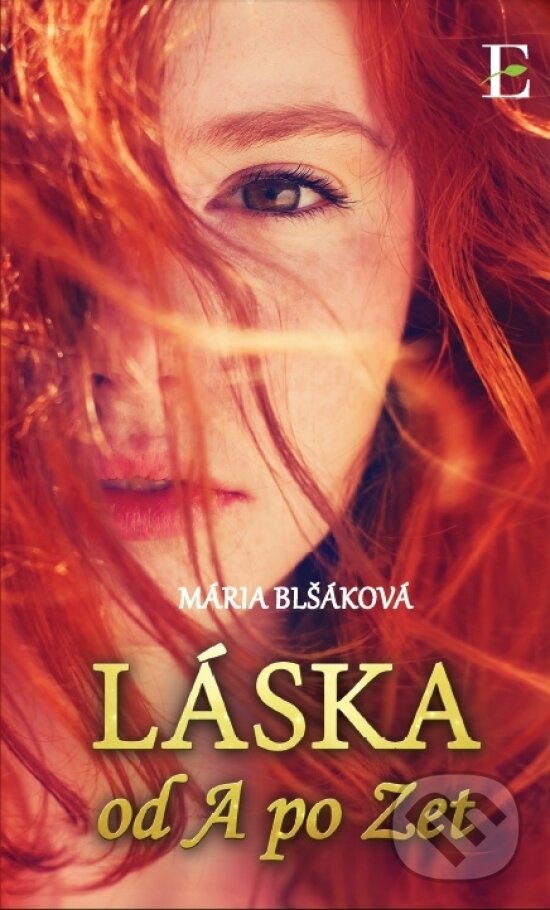 Kniha: Láska od A po Zet (Mária Blšáková). Elist, 2017 Kniha: Láska od A po Zet (Mária Blšáková). Elist, 2017