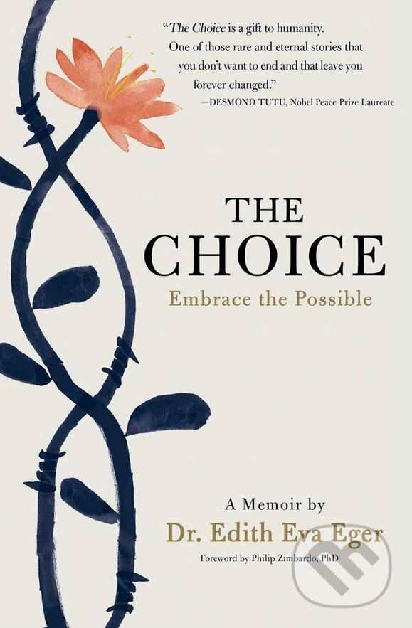 Kniha: The Choice (Edith Eva Eger). Ebury, 2017 Kniha: The Choice (Edith Eva Eger). Ebury, 2017