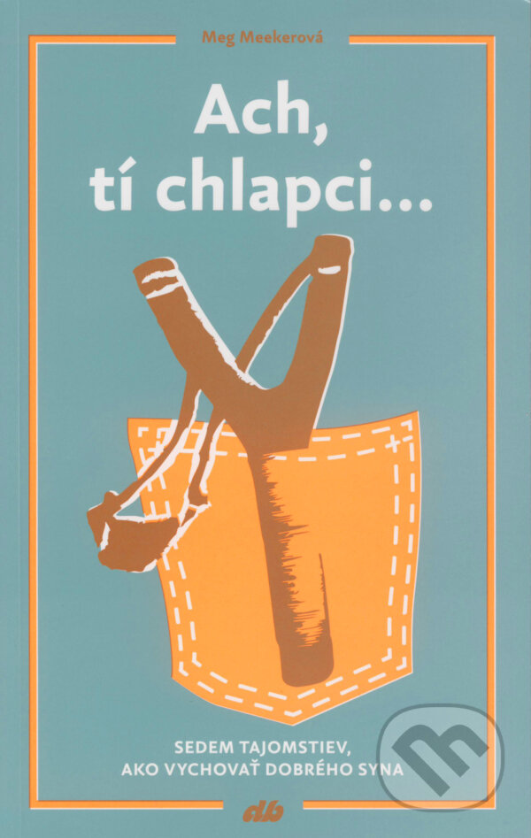 Kniha: Ach, tí chlapci... (Meg Meeker). Don Bosco, 2018 Kniha: Ach, tí chlapci... (Meg Meeker). Don Bosco, 2018