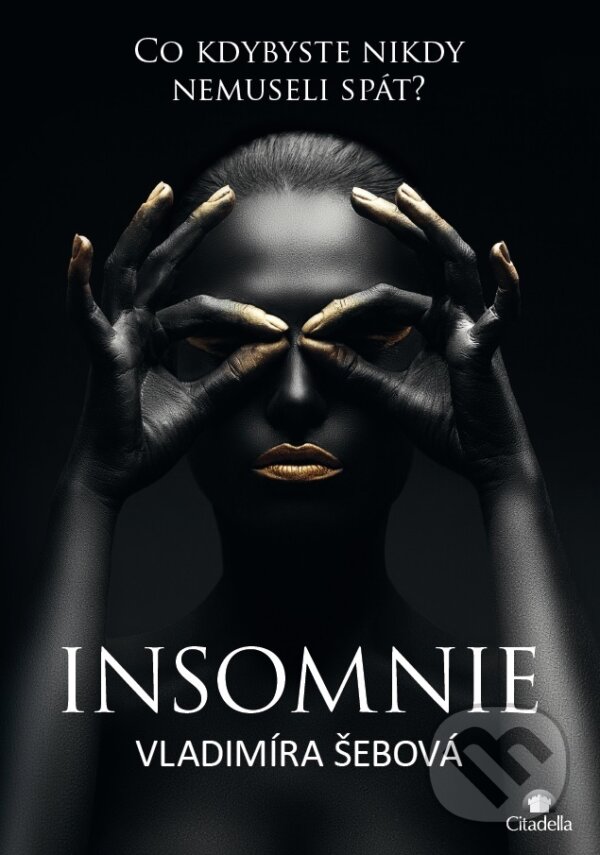 Kniha: Insomnie (Vladimíra Šebová). Citadella, 2017 Kniha: Insomnie (Vladimíra Šebová). Citadella, 2017