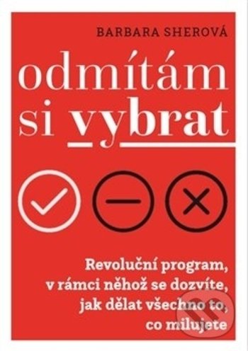 Kniha: Odmítám si vybrat (Barbara Sher). Malvern, 2017 Kniha: Odmítám si vybrat (Barbara Sher). Malvern, 2017
