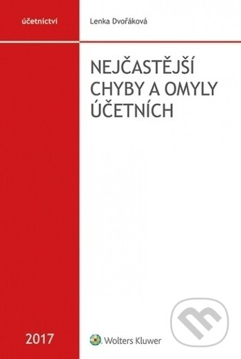 Kniha: Nejčastější chyby a omyly účetních (Lenka Dvořáková). Wolters Kluwer ČR, 2017 Kniha: Nejčastější chyby a omyly účetních (Lenka Dvořáková). Wolters Kluwer ČR, 2017