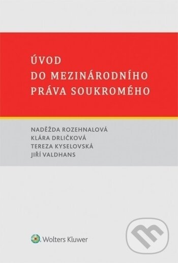 Kniha: Úvod do mezinárodního práva soukromého (Jiří Valdhans, Klára Drličková, Naděžda Rozehnalová a Tereza Kyselovská). Wolters Kluwer ČR, 2017 Kniha: Úvod do mezinárodního práva soukromého (Jiří Valdhans, Klára Drličková, Naděžda Rozehnalová a Tereza Kyselovská). Wolters Kluwer ČR, 2017