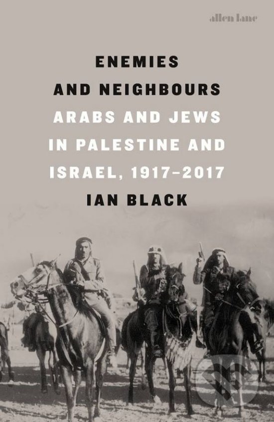 Kniha: Enemies and Neighbours (Ian Black). Penguin Books, 2017 Kniha: Enemies and Neighbours (Ian Black). Penguin Books, 2017