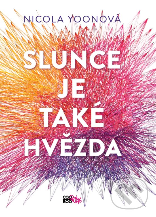 Kniha: Slunce je také hvězda (Nicola Yoon). CooBoo CZ, 2018 Kniha: Slunce je také hvězda (Nicola Yoon). CooBoo CZ, 2018