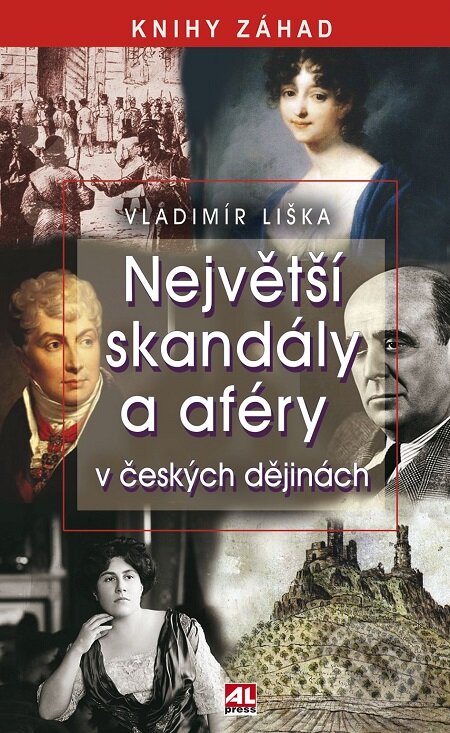 E-kniha: Největší skandály a aféry v českých dějinách (Vladimír Liška). Alpress, 2017 E-kniha: Největší skandály a aféry v českých dějinách (Vladimír Liška). Alpress, 2017