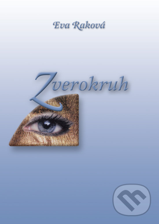 Kniha: Zverokruh (Eva Raková). Eva Raková, 2017 Kniha: Zverokruh (Eva Raková). Eva Raková, 2017