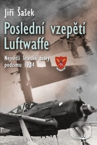 Kniha: Poslední vzepětí Luftwaffe (Jiří Šašek). Svět křídel, 2017 Kniha: Poslední vzepětí Luftwaffe (Jiří Šašek). Svět křídel, 2017