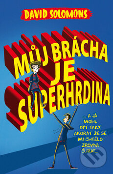 Kniha: Můj brácha je superhrdina (David Solomons). Brio, 2017 Kniha: Můj brácha je superhrdina (David Solomons). Brio, 2017